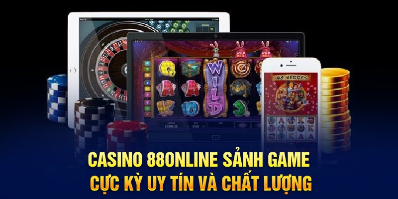 Casino 88online sảnh game cực kỳ uy tín và chất lượng
