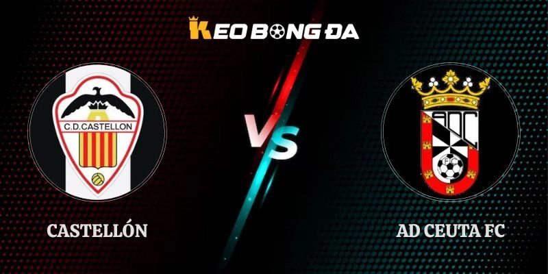 Soi Kèo Castellón vs AD Ceuta FC 23h30 04/10 La Liga 2