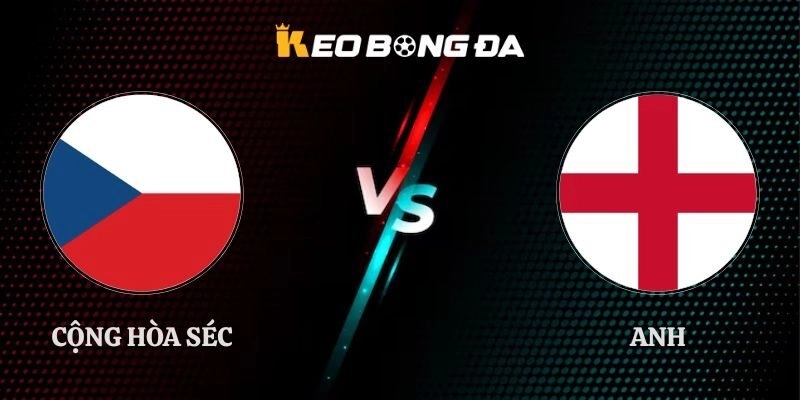 Soi Kèo Cộng hòa Séc vs Anh 01h45 30/09 UEFA Nations League