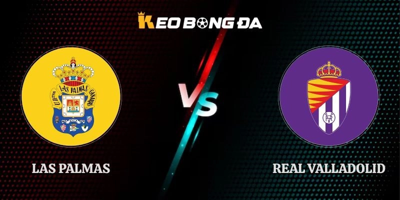 Soi Kèo Las Palmas vs Real Valladolid 23h30 04/10 La Liga 2