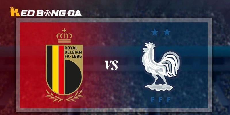 Đánh giá thực tế phong độ của Pháp vs Bỉ